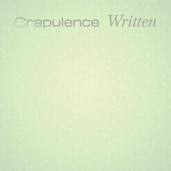 Various Artists - Crapulence Written
