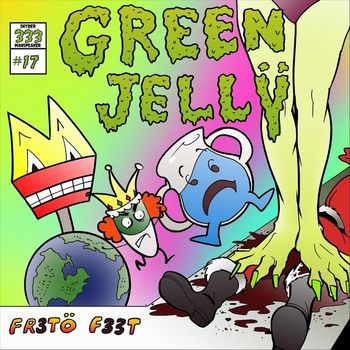 Green Jelly - Fr3tö F33t (Explicit)
