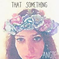 Angie - That Something