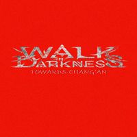 Walk in Darkness - Towards Chang'an