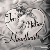 Leaving Echoes - Ten Million Heartbeats (Explicit)