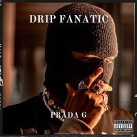 Prada G - Drip Fanatic (Explicit)