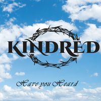 Kindred - Have You Heard