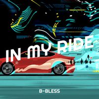 B-Bless - In My Ride