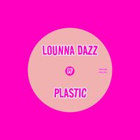 Lounna Dazz - Plastic
