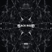 Mez - Black Rozes
