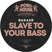 Bakaer - Slave To Your Bass