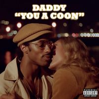 Daddy - You A Coon (Explicit)