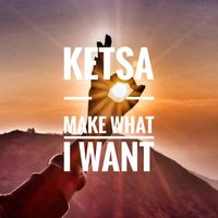 Ketsa - Make What I Want