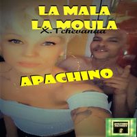 APACHINO - La Mala La Moula X Tchèvanaa