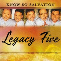 Legacy Five - Know so Salvation
