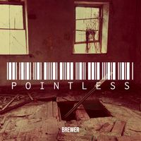 Brewer - Pointless (Explicit)