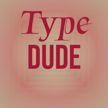 Various Artists - Type Dude