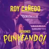 Roy Cañedo - Sesiones Punkeando!