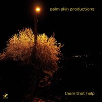 Palm Skin Productions - Them That Help