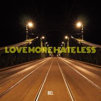 Bel - Love More Hate Less (Explicit)