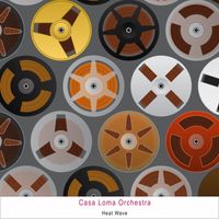Casa Loma Orchestra - Heat Wave