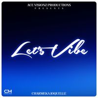 Charmeka Joquelle - Let's Vibe