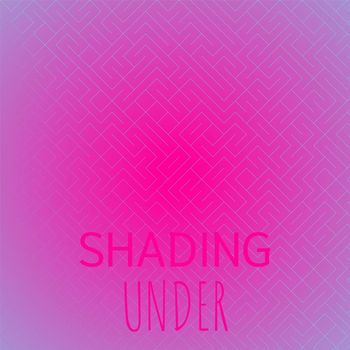 Various Artists - Shading Under