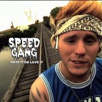 Speed Gang - Hate It or Love It (Explicit)