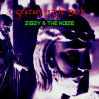 Ziggy & the Noize - Statues In The Dark 1000 B.C.