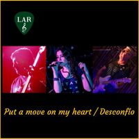 LAR - Put a move on my heart / Desconfío