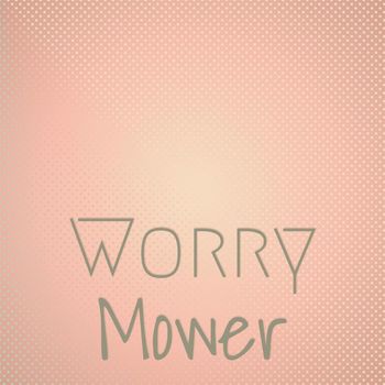 Various Artists - Worry Mower