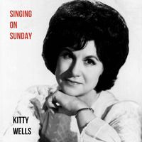 Kitty Wells - Singing on Sunday (Explicit)