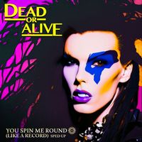 Dead Or Alive - You Spin Me Round (Re-Recorded - Sped Up)