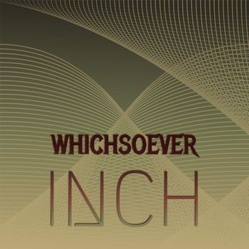Various Artists - Whichsoever Inch
