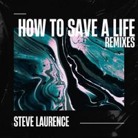 Steve Laurence - How To Save A Life (Steve Laurence Remix)