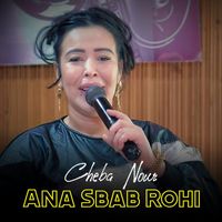 Cheba Nour - Ana Sbab Rohi