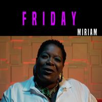 Miriam - FRIDAY