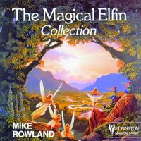 Mike Rowland - The Magical Elfin Collection