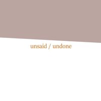 K15 - unsaid / undone