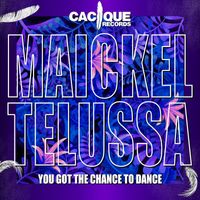 Maickel Telussa - You Got the Chance to Dance