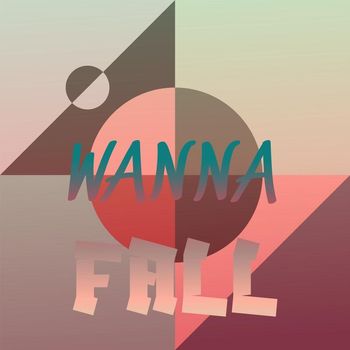 Various Artists - Wanna Fall