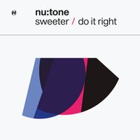 Nu:Tone - Sweeter / Do It Right