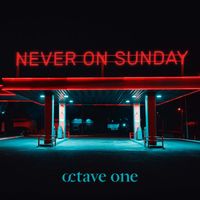 Octave One - Never On Sunday