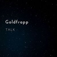 Goldfrapp - Talk