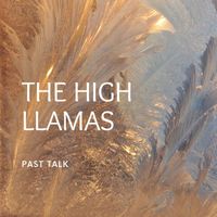 The High Llamas - Past Talk