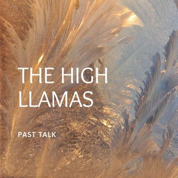 The High Llamas - Past Talk