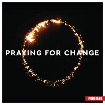 Regime - Praying for Change (Explicit)