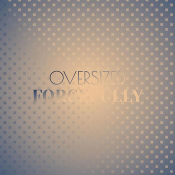 Various Artists - Oversized Forcefully