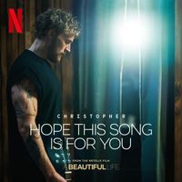 Christopher - Hope This Song Is For You (From the Netflix Film ‘A Beautiful Life’)