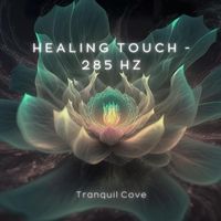 Tranquil Cove - Healing Touch - 285 Hz