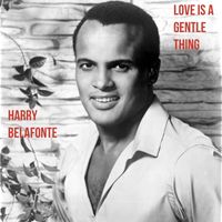 Harry Belafonte - Love Is a Gentle Thing