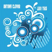 Antony Clover - Like this