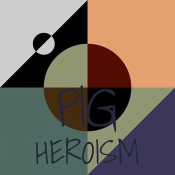 Various Artists - Pig Heroism