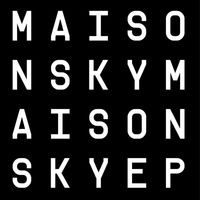 Maison Sky - Maison Sky - EP